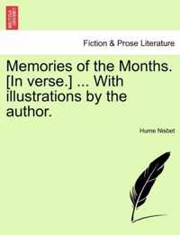 Memories of the Months. [In Verse.] ... with Illustrations by the Author.