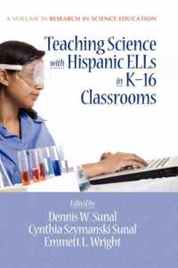 Teaching Science With Hispanics ELLs in K-16 Classrooms