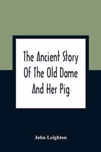 The Ancient Story Of The Old Dame And Her Pig