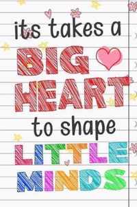 It Takes A Big Heart To Shape Little Minds