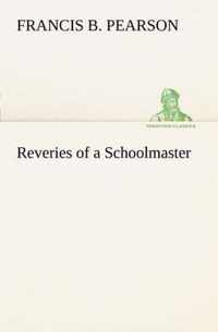 Reveries of a Schoolmaster