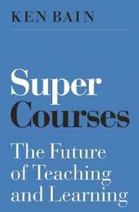 Super Courses  The Future of Teaching and Learning