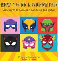 How to Be a Super Kid