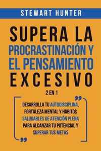 Supera la Procrastinacion y el pensamiento excesivo 2 en 1