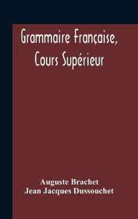 Grammaire Francaise, Cours Superieur