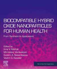 Biocompatible Hybrid Oxide Nanoparticles for Human Health