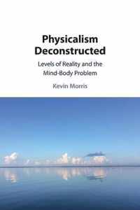 Physicalism Deconstructed