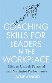 Coaching Skills for Leaders in the Workplace, Revised Edition