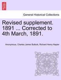 Revised Supplement. 1891 ... Corrected to 4th March, 1891.