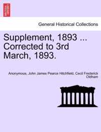 Supplement, 1893 ... Corrected to 3rd March, 1893.