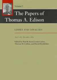 The Papers of Thomas A. Edison V 7 - Losses and Loyalties April 1883 - December 1884