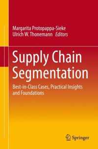 Supply Chain Segmentation: Best-In-Class Cases, Practical Insights and Foundations