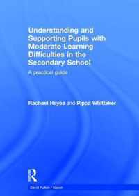 Understanding and Supporting Pupils with Moderate Learning Difficulties in the Secondary School