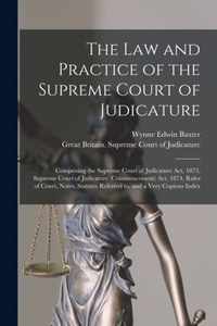 The Law and Practice of the Supreme Court of Judicature