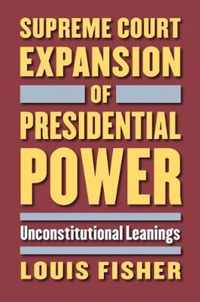 Supreme Court Expansion of Presidential Power: Unconstitutional Leanings