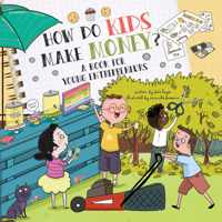 How Do Kids Make Money?: A Book for Young Entrepreneurs