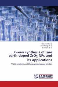 Green synthesis of rare earth doped ZrO2 NPs and its applications