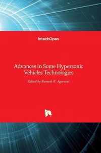 Advances in Some Hypersonic Vehicles Technologies