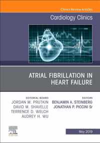 Atrial Fibrillation in Heart Failure, An Issue of Cardiology Clinics