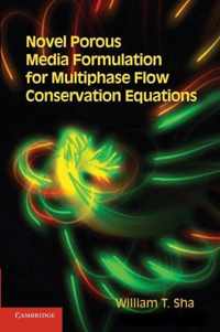 Novel Porous Media Formulation for Multiphase Flow Conservation Equations