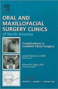 Complications in Cosmetic Facial Surgery, An Issue of Oral and Maxillofacial Surgery Clinics