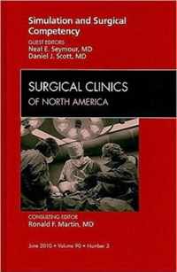 Simulation and Surgical Competency, An Issue of Surgical Clinics