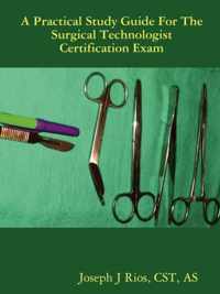 Practical Study Guide For The Surgical Technologist Certific