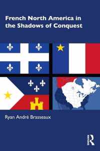 French North America in the Shadows of Conquest