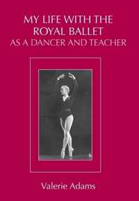 My Life With The Royal Ballet As A Dancer And Teacher