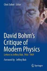 David Bohm's Critique of Modern Physics