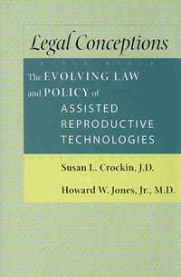 Legal Conceptions - The Evolving Law and Policy of Assisted Reproductive Technologies