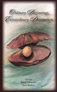 Ordinary Beginnings, Extraordinary Destinations