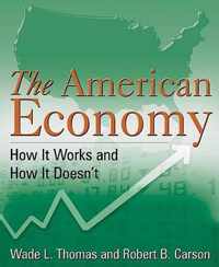 The American Economy: How It Works and How It Doesn't