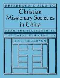 Reference Guide To Christian Missionary Societies In China: From The Sixteenth To The Twentieth Century