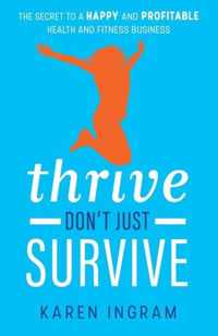 Thrive Don't Just Survive