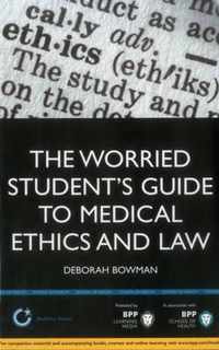 The Worried Student's Guide to Medical Ethics and Law: Thriving not just surviving