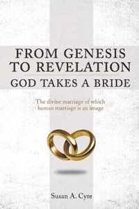 From Genesis to Revelation God Takes a Bride