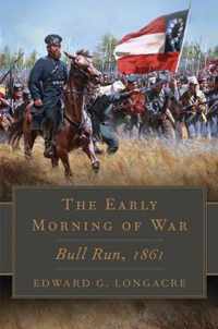 Early Morning of War: Bull Run, 1861