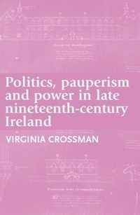 Politics, Pauperism and Power in Late Nineteenth-Century Ireland