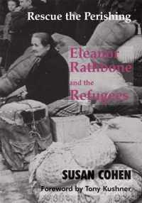 Rescue the Perishing: Eleanor Rathbone and the Refugees