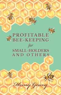 Profitable Bee-Keeping for Small-Holders and Others