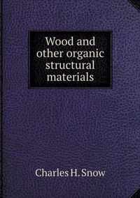 Wood and other organic structural materials