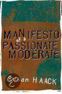 Manifesto of a Passionate Moderate - Unfashionable  Essays