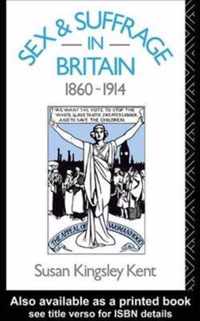 Sex and Suffrage in Britain 1860-1914