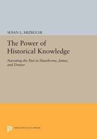 The Power of Historical Knowledge - Narrating the Past in Hawthorne, James, and Dreiser