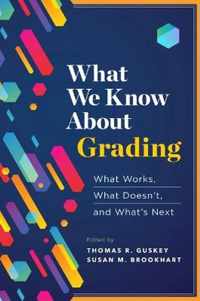 What We Know about Grading: What Works, What Doesn't, and What's Next