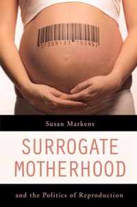 Surrogate Motherhood and the Politics of Reproduction