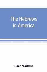 The Hebrews in America. A series of historical and biographical sketches