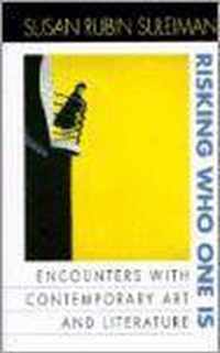 Risking Who One Is: Encounters With Contemporary Art And Literature