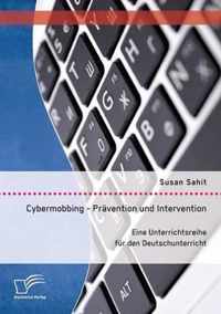 Cybermobbing - Pravention und Intervention. Eine Unterrichtsreihe fur den Deutschunterricht